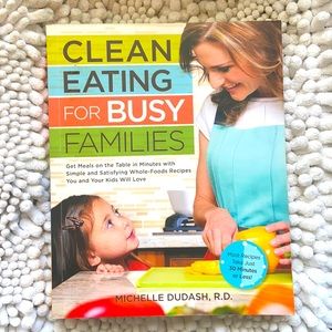 Clean Eating for Busy Families